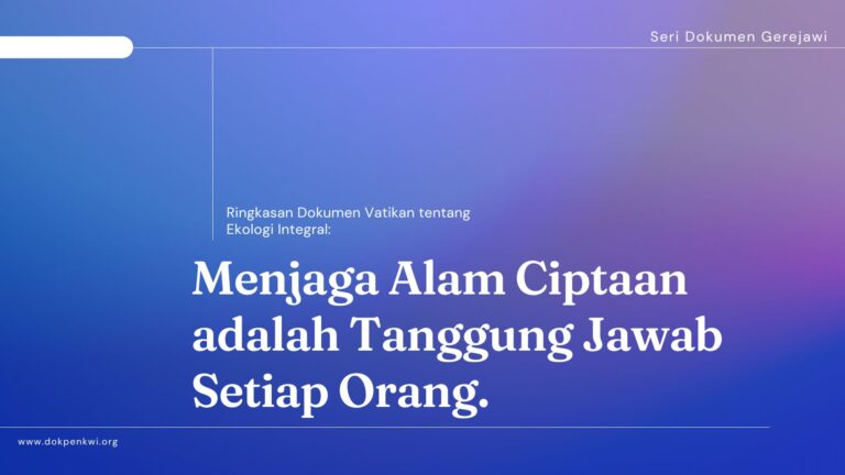 Ringkasan Dokumen Vatikan tentang Ekologi Integral: Menjaga Alam Ciptaan adalah Tanggung Jawab Setiap Orang