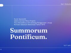 summorum pontificum Surat Apostolik dalam bentuk Motu Proprio Paus Benediktus XVI tentang Penggunaan Liturgi Romawi Sebelum Reformasi Tahun 1970