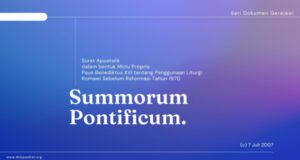 summorum pontificum Surat Apostolik dalam bentuk Motu Proprio Paus Benediktus XVI tentang Penggunaan Liturgi Romawi Sebelum Reformasi Tahun 1970