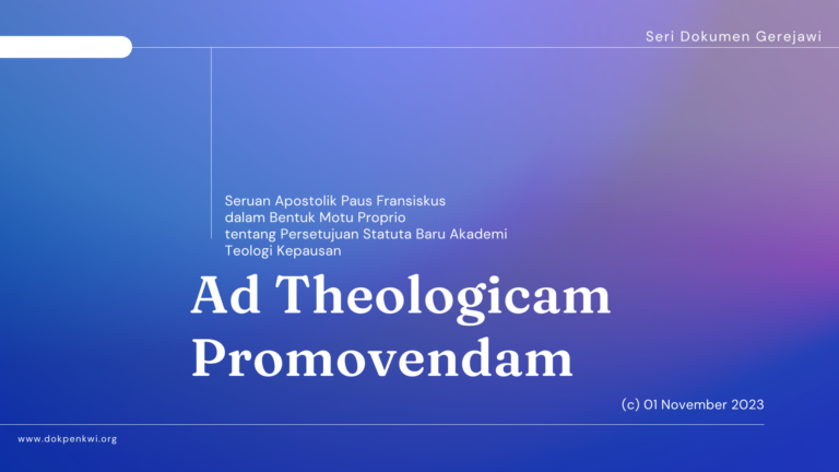 Ad Theologicam Promovendam: Surat Apostolik dalam Bentuk Motu Proprio dari Paus Fransiskus tentang Persetujuan Statuta Baru Akademi Teologi Kepausan